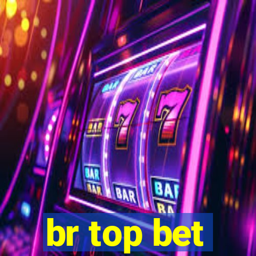 br top bet
